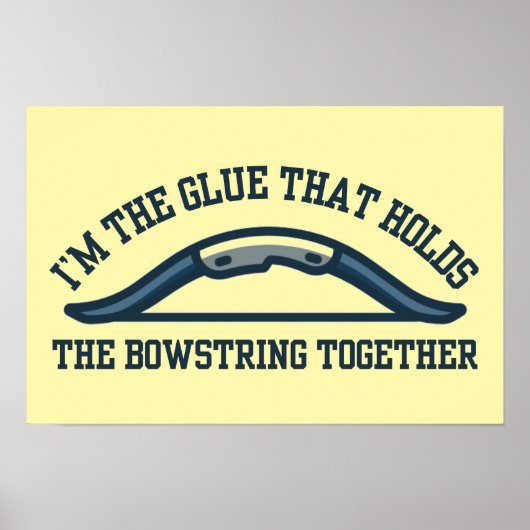 Ich bin der Klebstoff, der die Bowstring-Bogenschi Poster (Vorne)