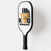 "Ich bin der König meines eigenen Königreichs "mot Pickleball Schläger (Links)
