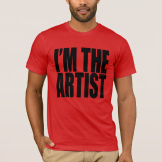 Ich bin der KÜNSTLER. schwarzer Schriftart T-Shirt