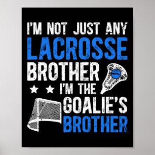 Ich bin der Lacrosse Goalie Bruder eines Lacrosse  Poster