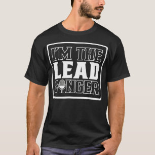 Ich bin der Leadsänger Karaoke Singen Lied Chor T-Shirt