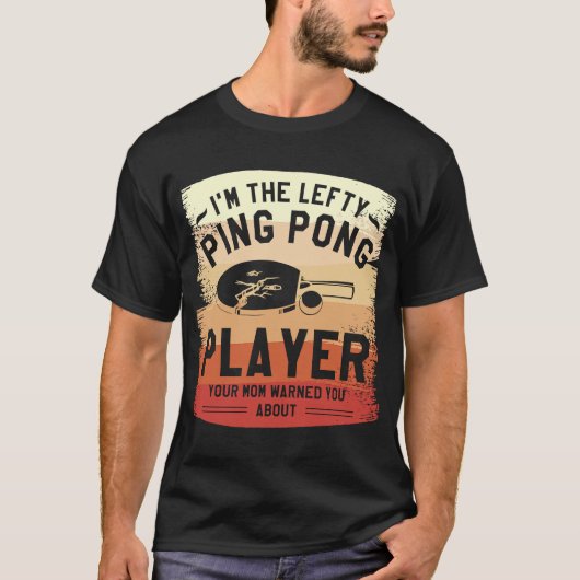 Ich bin der Lefty Ping Pong Player, den deine Mama T-Shirt (Vorderseite)