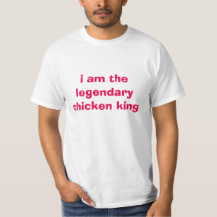 ich bin der legendäre Huhnkönig Wert T - Shirt