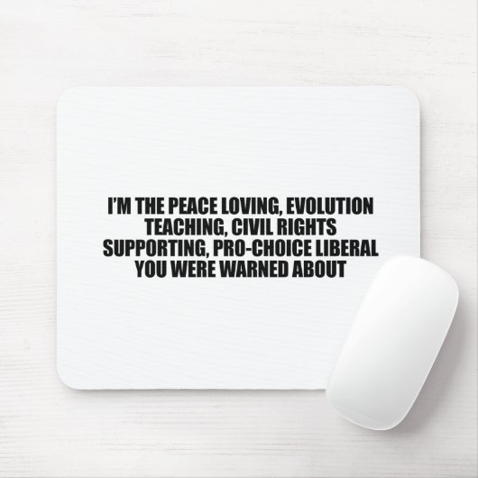Ich bin der Liberale, den Sie ungefähr gewarnt Mousepad (Mit Mouse)