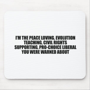Ich bin der Liberale, den Sie ungefähr gewarnt Mousepad