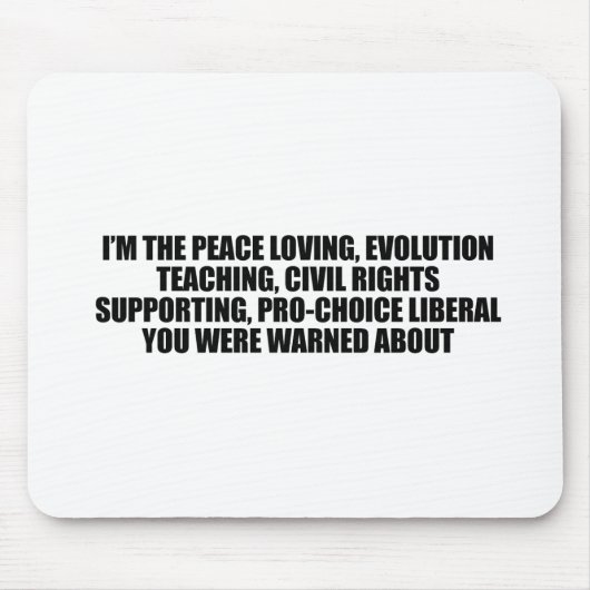 Ich bin der Liberale, den Sie ungefähr gewarnt Mousepad (Vorne)