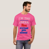 Ich bin der liberale Fuchs, der dich gewarnt hat T-Shirt (Vorne ganz)