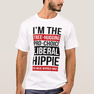 Ich bin der liberale Hippie, vor dem Sie gewarnt w T-Shirt