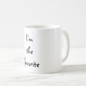 Ich bin der Liebling Kaffeetasse (VorderseiteRechts)