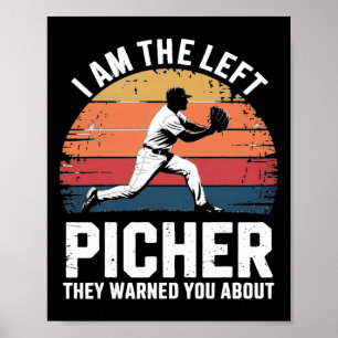 Ich bin der linke Pitcher, vor dem Sie gewarnt wur Poster