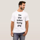 Ich bin der lustige Typ T-Shirt (Vorne ganz)