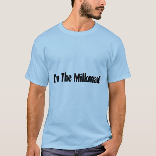 Ich bin der Milchmann T-Shirt (Vorderseite)