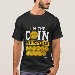 Ich bin der Münzflüsterer, den sie dir über MünzCo T-Shirt