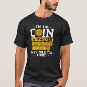 Ich bin der Münzflüsterer, den sie dir über MünzCo T-Shirt