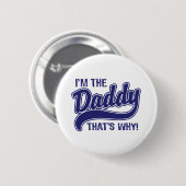 Ich bin der Papa, deshalb Button (Vorne & Hinten)