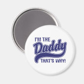 Ich bin der Papa, deshalb Magnet (Vorderseite/Rückseite)