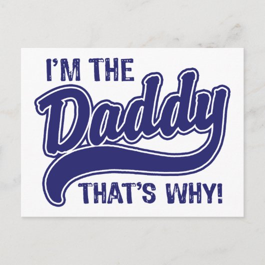 Ich bin der Papa, deshalb Postkarte (Vorderseite)