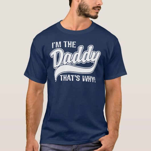 Ich bin der Papa, deshalb T-Shirt (Vorderseite)
