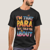 Ich bin der Paraprofi, über den sie dir erzählt ha T-Shirt (Vorderseite)