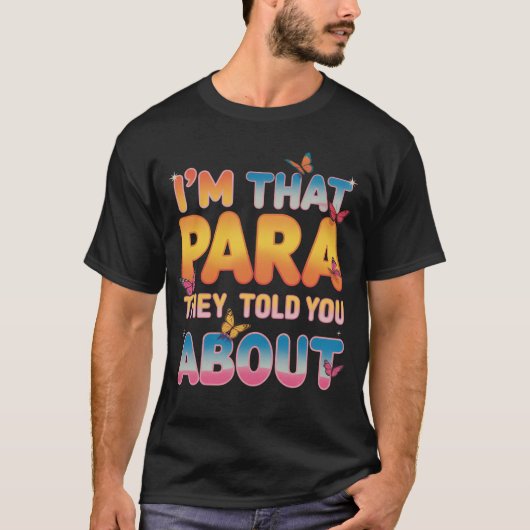 Ich bin der Paraprofi, über den sie dir erzählt ha T-Shirt (Vorderseite)