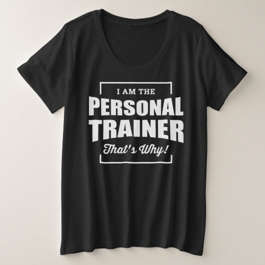 Ich bin der persönliche Trainer, deshalb Große Größe T-Shirt (Design vorne)