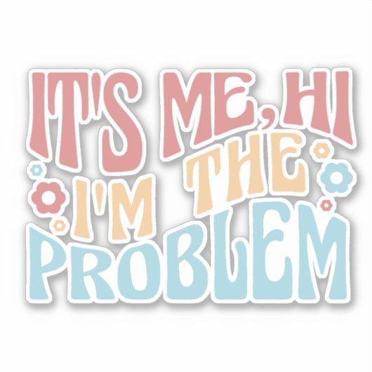 ICH BIN DER PROBLEM FUNNY GROOVY QUOTE. AUFKLEBER (Vorderseite)
