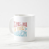 ICH BIN DER PROBLEM-FUNNY-GROOVY-QUOTE CO KAFFEETASSE (Vorderseite Links)