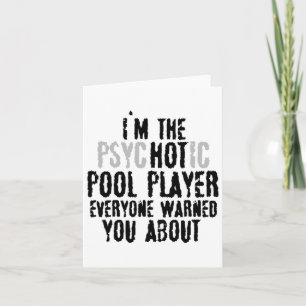 Ich bin der Psychotic Hot Pool Player - Snooker Bi Karte