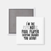 Ich bin der Psychotic Hot Pool Player - Snooker Bi Magnet (Vorderseite/Rückseite)