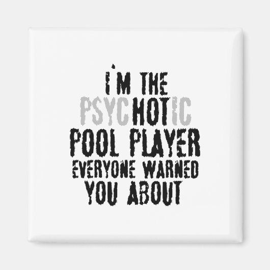 Ich bin der Psychotic Hot Pool Player - Snooker Bi Magnet (Vorne)