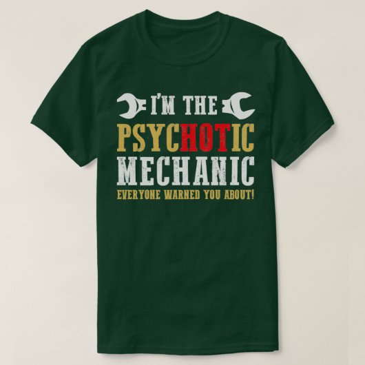 Ich bin der psychotische Mechaniker T-Shirt (Design vorne)