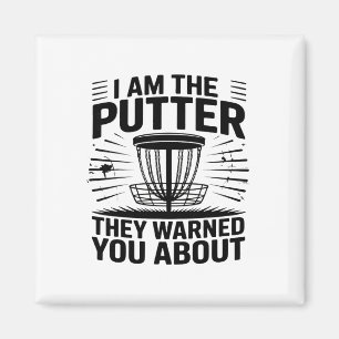 Ich bin der Putter, vor dem sie dich gewarnt haben Magnet