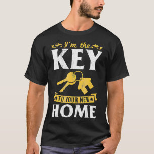 Ich bin der Schlüssel zu Ihrem neuen Zuhause Realt T-Shirt