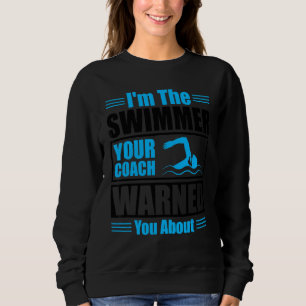 Ich bin der Schwimmer, den dein Coach dich vor Zit Sweatshirt