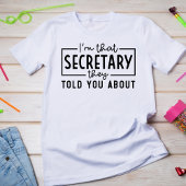 Ich bin der Sekretär, von dem sie dir erzählt habe T-Shirt