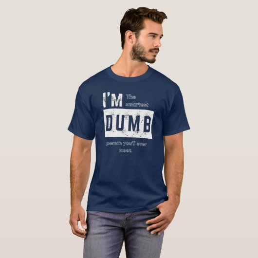 Ich bin der Smarteste Dumb-T - Shirt (Vorne ganz)