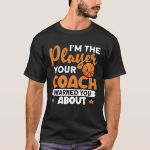 Ich bin der Spieler, den Ihr Coach Sie vor dem Akt T-Shirt