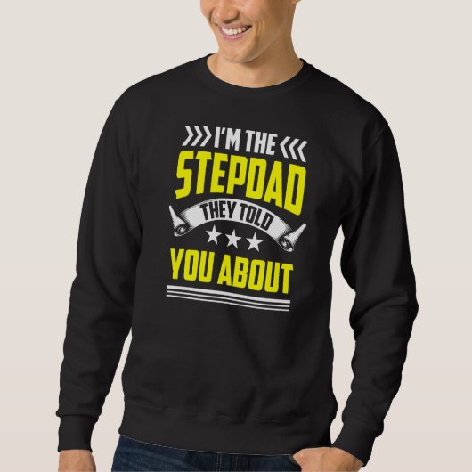 Ich bin der Stepdad, den sie dir über Step Vater S Sweatshirt (Vorderseite)