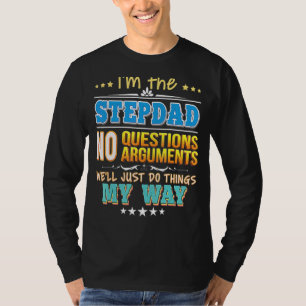 Ich bin der Stepdad ohne Fragen, wir werden einfac T-Shirt