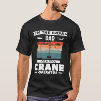 Ich bin der stolze Vater eines Kranbetreibers T-Shirt