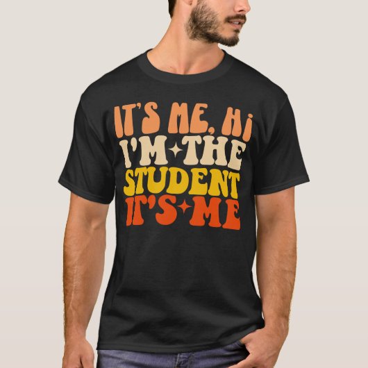 Ich bin der Student. Ich bin lustig T-Shirt (Vorderseite)