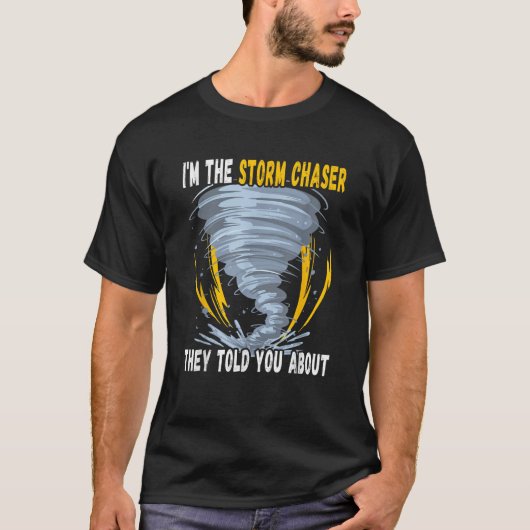 Ich bin der Sturm Chaser, den sie dir von Tornado T-Shirt (Vorderseite)