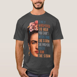 Ich bin der Sturm Frida Kahlo Malerin Kunst für Fa T-Shirt
