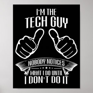 Ich bin der Technik-Typ, den niemand bemerkt, bis Poster