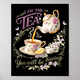 Ich bin der Tee, den du haben wirst Poster