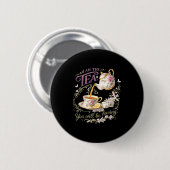Ich bin der Tee, den Sie haben werden Button (Vorne & Hinten)