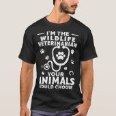 Ich bin der Tierarzt, den Ihre Tiere haben würden. T-Shirt (Vorderseite)