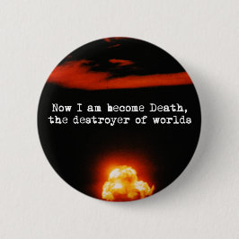 Ich bin der Tod, der Zerstörer von Welten. Button