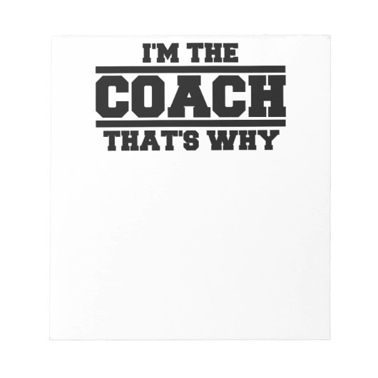 Ich bin der Trainer, deshalb Notizblock (Vorderseite)