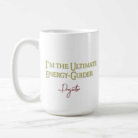 Ich bin der ultimative EnergyGuider-Projektor Kaffeetasse (Links)